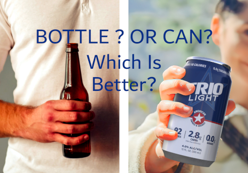 Which is best - Beer in Can or Beer in Bottle?